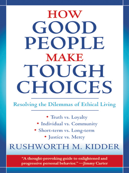Title details for How Good People Make Tough Choices by Rushworth M. Kidder - Available